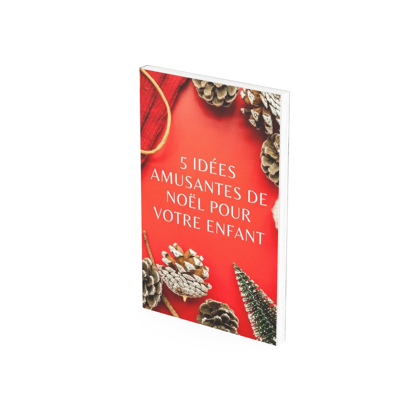 5 Idées Amusantes de Noel pour Votre Enfant Ebook