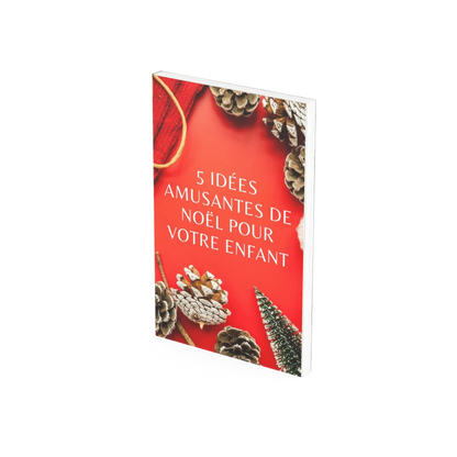 5 Idées Amusantes de Noel pour Votre Enfant Ebook